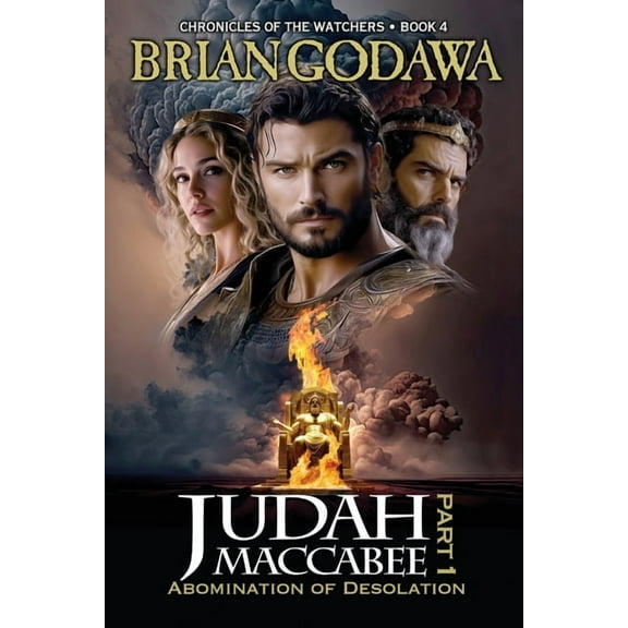 Chronicles of the Watchers Judah Maccabee - Part 1: Abomination of Desolation, Book 4, (Paperback)