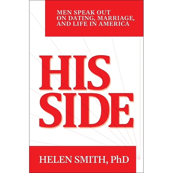 His Side: Men Speak Out on Dating, Marriage, and Life in America, (Hardcover)
