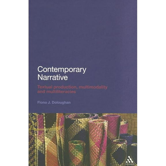 Contemporary Narrative: Textual Production, Multimodality and Multiliteracies, (Paperback)