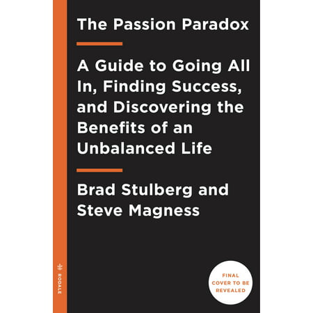 The Passion Paradox : A Guide to Going All In, Finding Success, and Discovering the Benefits of an Unbalanced (Elk Hunting Montana Finding Success On The Best Public Lands)