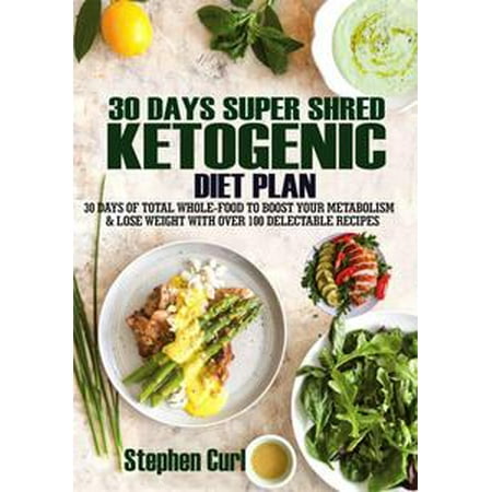 30 Days Super Shred Ketogenic Diet Plan - eBook (Best 30 Day Shred Diet)
