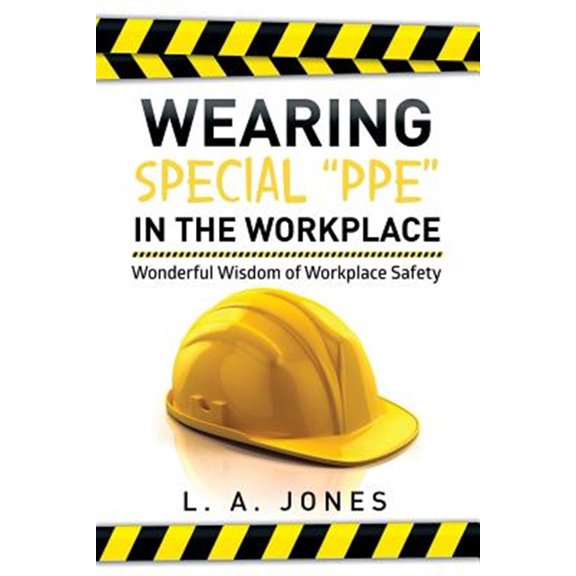 Pre-Owned Wearing Special ?ppe? in the Workplace : Wonderful Wisdom of Workplace Safety