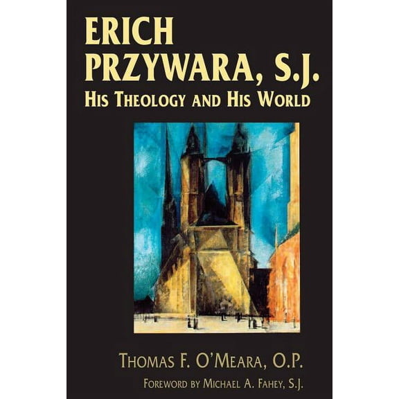 Erich Przywara, S.J.: His Theology and His World, (Paperback)