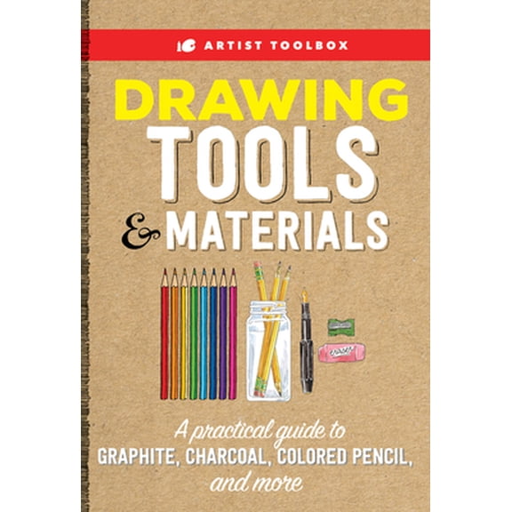 Pre-Owned Artist Toolbox: Drawing Tools & Materials: A Practical Guide to Graphite, Charcoal, Colored Pencil, and More (Paperback) 1633226972 9781633226975