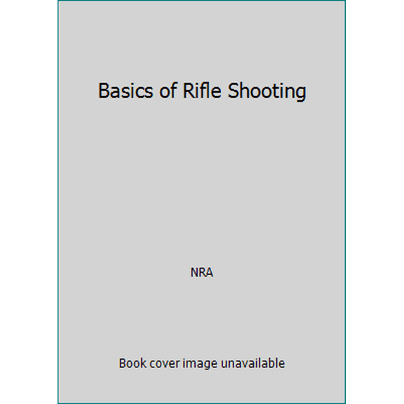 Pre-Owned Basics of Rifle Shooting (Paperback) 0935998012 9780935998016