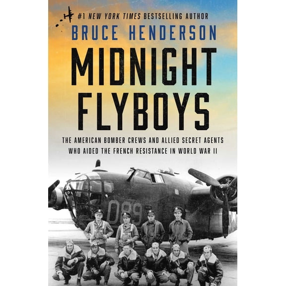 Pre-Owned Midnight Flyboys: The American Bomber Crews and Allied Secret Agents Who Aided the French Resistance in World War II, 9781668051412, 1668051419, Hardcover,