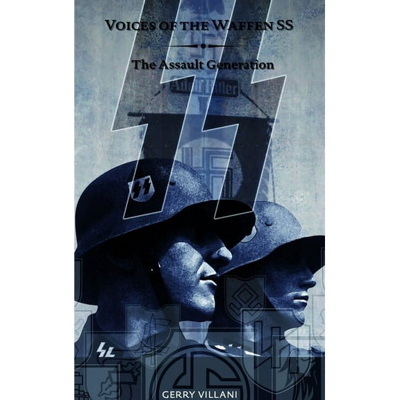 Voices of the Waffen SS - The Assault Generation, (Hardcover)