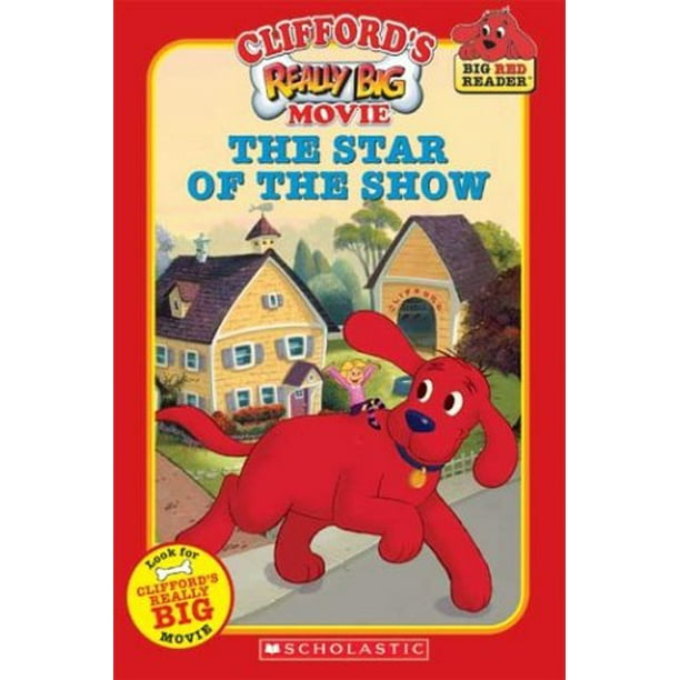 Cliffords Really Big Movie The Star of the Show Clifford the Big Red