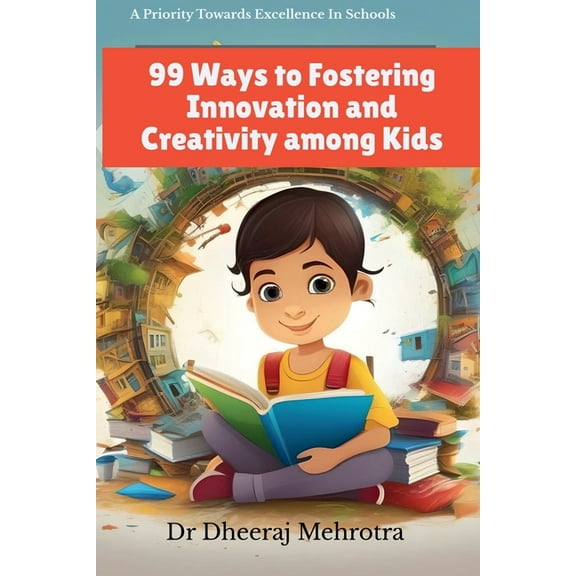99 Ways To Fostering Innovation and Creativity Among Kids, (Paperback)