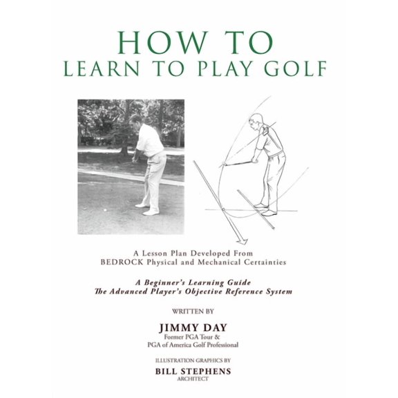 How To Learn To Play Golf: A Lesson Plan Developed From BEDROCK Physical and Mechanical Certainties, (Hardcover)