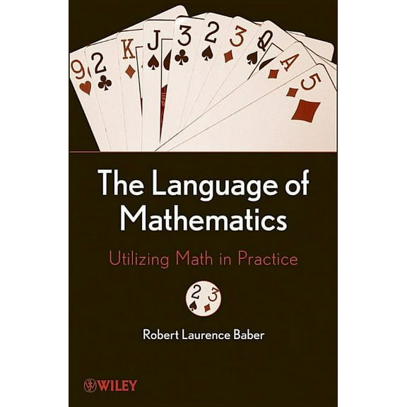 The Language of Mathematics: Utilizing Math in Practice, (Hardcover)