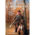 thumbnail image 1 of Pre-Owned Hunting Arkansas: The Sportsman's Guide to Natural State Game (Paperback) 1557287198 9781557287199, 1 of 1