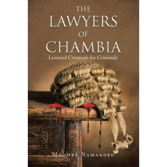 The Lawyers of Chambia: Licensed Criminals for Criminals