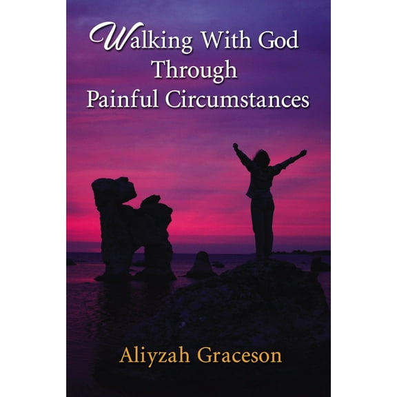 Walking with God Through Painful Circumstances, (Hardcover)
