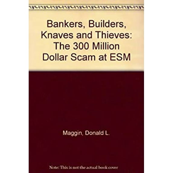 Pre-Owned Bankers, Builders, Knaves, and Thieves: The $300 Million Scam at Esm (Hardcover) 0809245477 9780809245475
