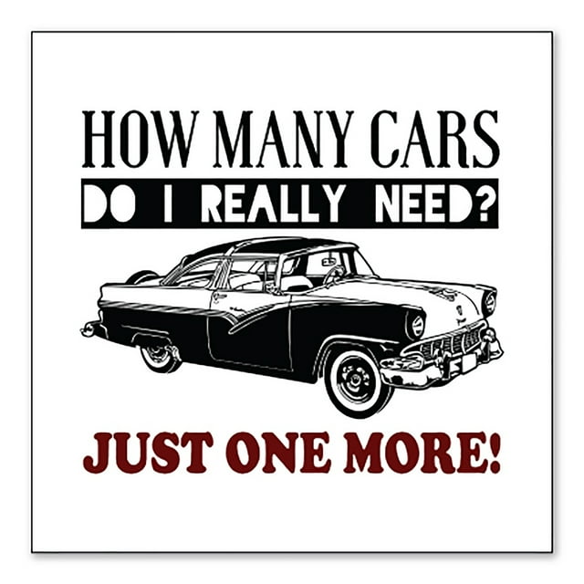 DistinctInk Custom Bumper Sticker - 4" x 4" Decorative Decal - White Background - How Many Cars Do I Need? Just One More