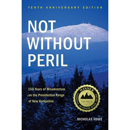 Not without peril : 150 years of misadventure on the presidential range of new hampshire: (Best Camping In New Hampshire)