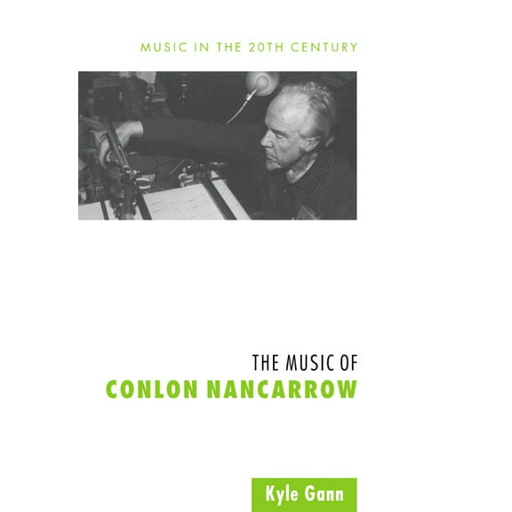 Music in the Twentieth Century The Music of Conlon Nancarrow, Book 7, (Paperback)