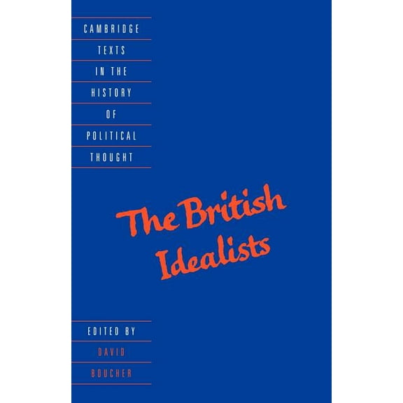 Cambridge Texts in the History of Politi The British Idealists, (Paperback)