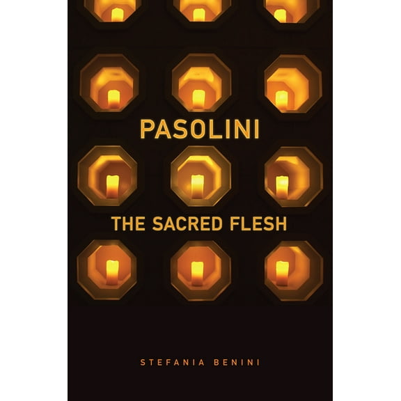 Toronto Italian Studies Pasolini: The Sacred Flesh, (Hardcover)
