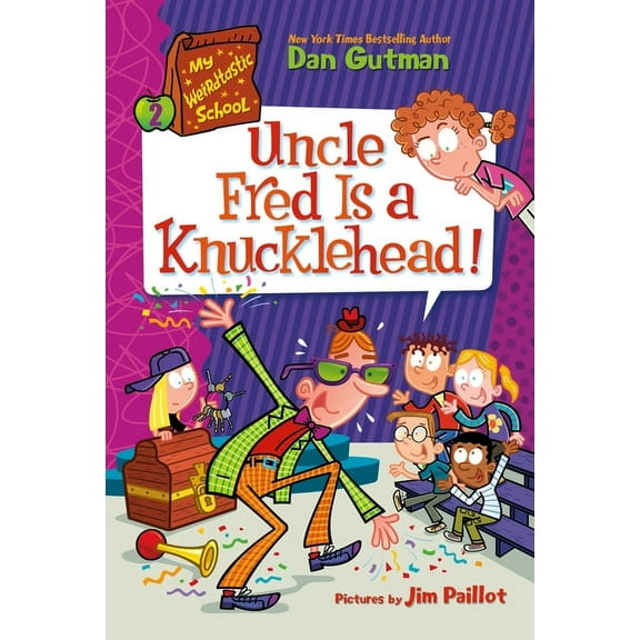 My Weirdtastic School My Weirdtastic School #2: Uncle Fred Is a Knucklehead!, Book 2, (Paperback)