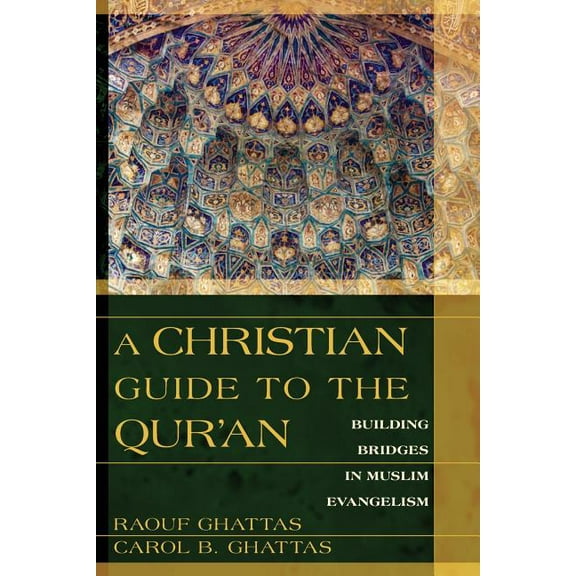 A Christian Guide to the Qur'an: Building Bridges in Muslim Evangelism, (Paperback)