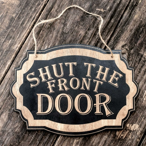 Shut the Front Door - Black Door Sign 7x9.5in