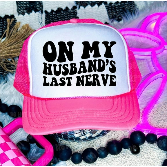 Southern Attitude Designs On My Husbands Last Nerve Neon Pink Unisex Foam Trucker Hat