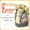 thumbnail image 1 of Pre-Owned Victorian Easter: And the Springtime Celebrations of a Romantic Age (Hardcover) 1887654372 9781887654371, 1 of 1