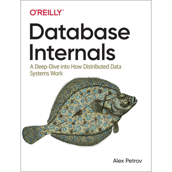 Database Internals: A Deep Dive Into How Distributed Data Systems Work (Paperback)