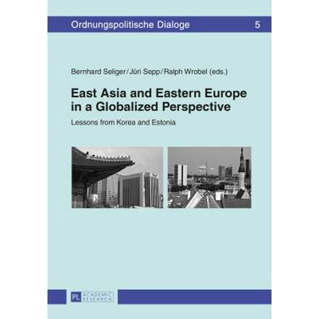East Asia and Eastern Europe in a Globalized Perspective: Lessons from Korea and Estonia
