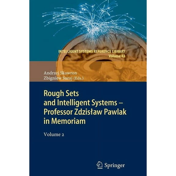 Intelligent Systems Reference Library Rough Sets and Intelligent Systems - Professor Zdzislaw Pawlak in Memoriam: Volume 2, Book 43, (Paperback)