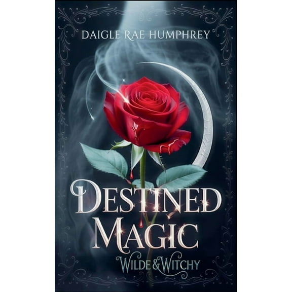 Wilde & Witchy Destined Magic, Book 1, (Paperback)