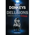 thumbnail image 1 of Australian Army History Collection: Dust Donkeys and Delusions : The Myth of Simpson and His Donkey Exposed (Paperback), 1 of 1