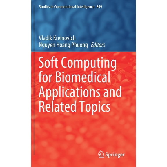 Studies in Computational Intelligence Soft Computing for Biomedical Applications and Related Topics, Book 899, (Hardcover)