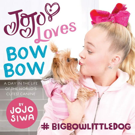 JoJo Loves BowBow : A Day in the Life of the Worlds Cutest Canine