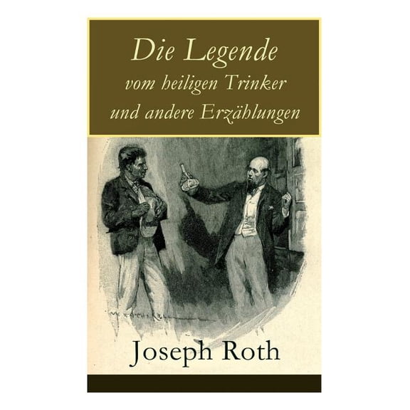 Die Legende vom heiligen Trinker und andere Erzählungen: Die Geschichte einer Liebe Stationschef Fallmerayer Der stu, (Paperback)