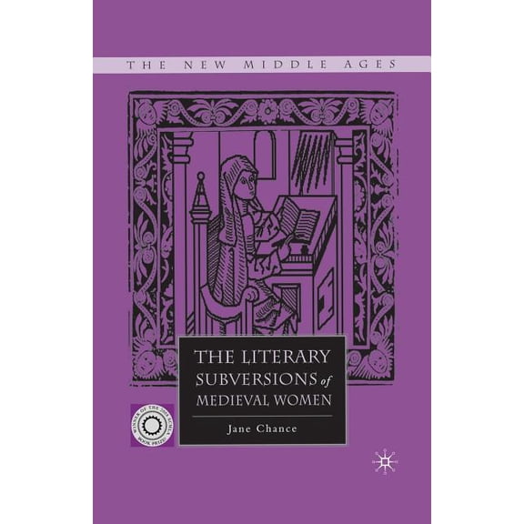 New Middle Ages The Literary Subversions of Medieval Women, (Paperback)