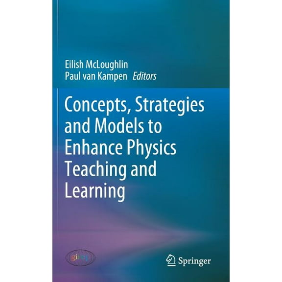 Concepts, Strategies and Models to Enhance Physics Teaching and Learning, (Hardcover)