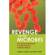 Revenge of the Microbes: How Bacterial Resistance Is Undermining the Antibiotic Miracle, Used [Hardcover]