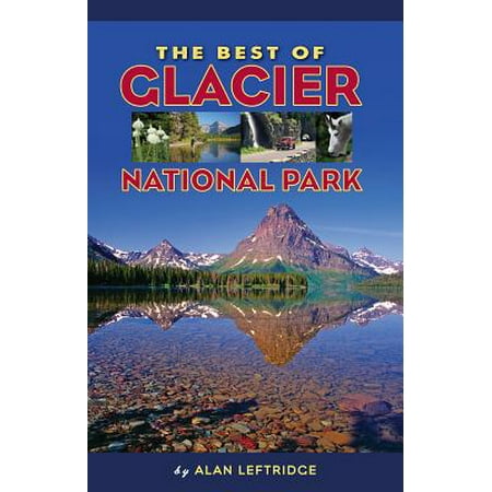The Best of Glacier National Park (Best Of Glacier National Park)