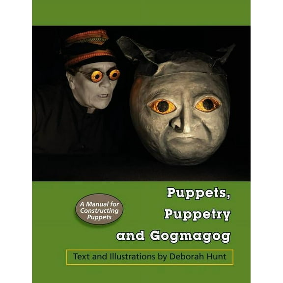 Puppets, Puppetry and Gogmagog: A Manual for constructing Puppets (Paperback)
