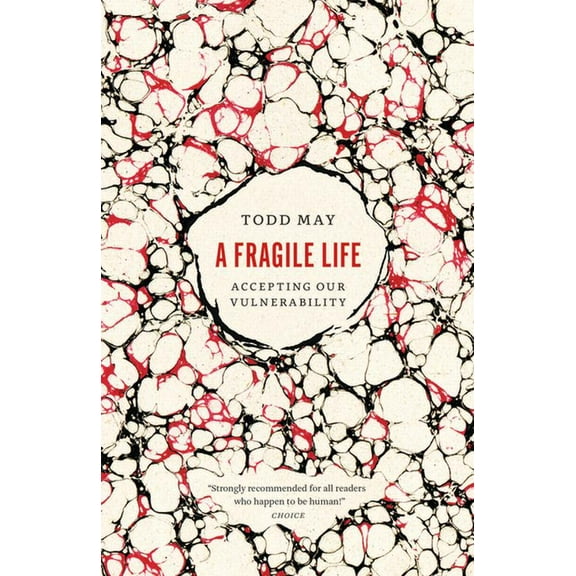 A Fragile Life: Accepting Our Vulnerability, (Paperback)
