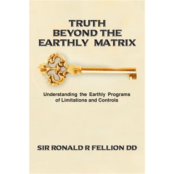 Pre-Owned Truth Beyond the Earthly Matrix: Understanding the Earthly Programs of Limitations and Controls, (Paperback)