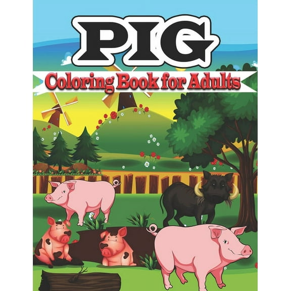 Pig Coloring Book for Adults: Cute Pig Stress-relief Coloring Book For Adults and Grown-ups (Paperback)