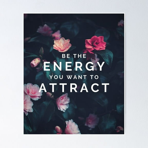 Be The Energy You Want To Attact - Field Of Flowers With The Law Of Attraction Quote Poster- Unframed Poster | Wall Art | Perfect For Home Decor & Gifts, 8x12