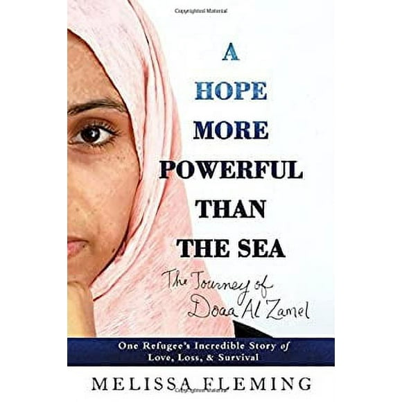 A Hope More Powerful Than the Sea : One Refugee's Incredible Story of Love, Loss, and Survival 9781250105998 Used / Pre-owned