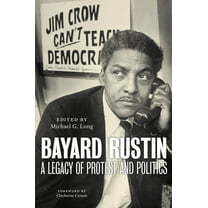 Bayard Rustin: A Legacy of Protest and Politics, (Paperback)
