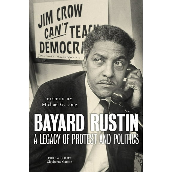 Bayard Rustin: A Legacy of Protest and Politics, (Paperback)