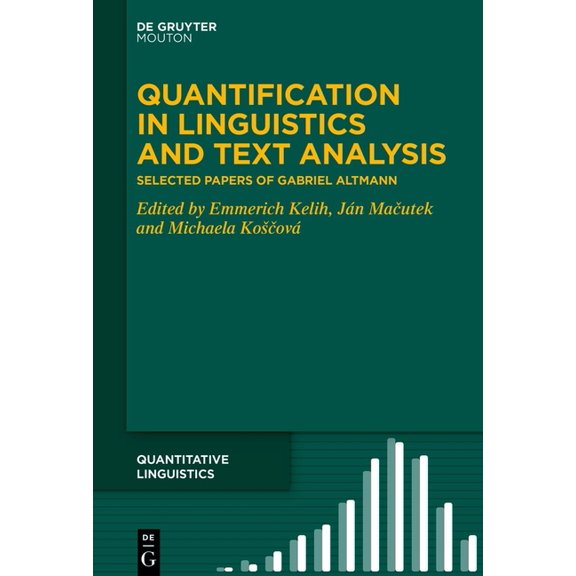 Quantitative Linguistics [Ql] Quantification in Linguistics and Text Analysis: Selected Papers of Gabriel Altmann, Book 73, (Hardcover)